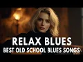 Download Lagu BLUES MUSIC FOR RELAXATION - SONGS THAT TOUCH THE HEART