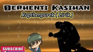 Download Kalau di suka ko bilang jang pura pura bahagia!!! Berhenti Kasihan - Kapthenpurek ( Lirik ) MP3