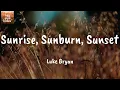 Sunrise, Sunburn, Sunset - Luke Bryan (Lyrics)