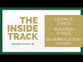 The Inside Track ep 27 The G3 LeComte Stakes Silverbulletday Stakes and the Busanda Stakes