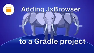 Adding JxBrowser to a Gradle Project Getting Started