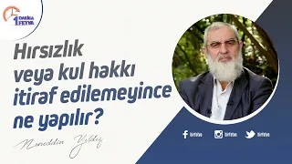 Hırsızlık veya kul hakkı itiraf edilemeyince ne yapılır?