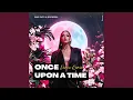 Download Lagu Once Upon a Time (Dance Remix) (Slowed)
