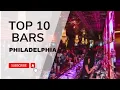 10 MUST-VISIT PHILLY BARS