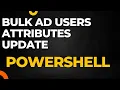 Bulk AD users Attributes update Powershell