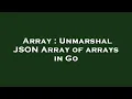 Array Unmarshal JSON Array of arrays in Go