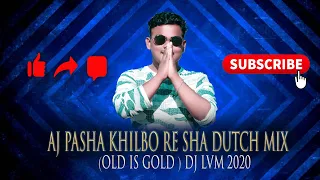 dj aj pasha khilbo re sha dutch by lvm mix old is gold 2020