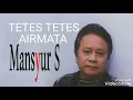Download Lagu Tetes Tetes Airmata - MANSYUR S ( lagu dangdut jadul )