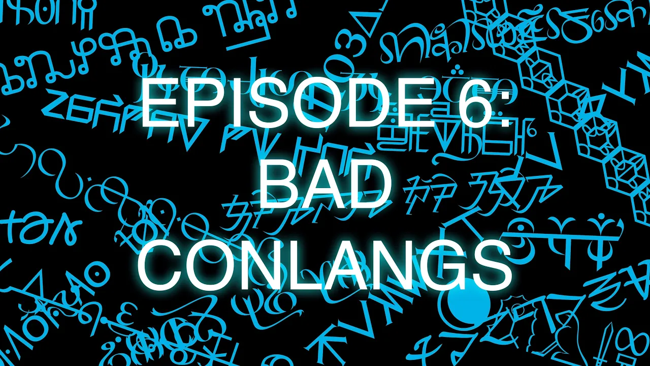 The Art of Language Invention, Episode 6: Bad Conlangs