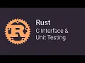 09 C Interface and Unit Testing Rust Tutorials