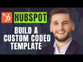 How To Build A Custom Coded Template Using Hubspot