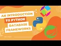 An Introduction to Python Database Frameworks I Python Frameworks Tutorial