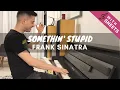 Download Lagu Somethin' Stupid (Frank Sinatra) - Piano Cover with Sheets