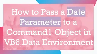 How to Pass a Date Parameter to a Command1 Object in VB6 Data Environment
