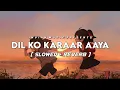 Lagu Dil Ko Karaar Aaya [Slowed+Reverb] Lyrics- Arijit Singh || Indian Music || Textaudio Lyrics