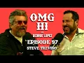 George Lopez Podcast OMG Hi Ep 97 Steve Trevino