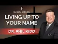 Living Up to Your Name Dr Phil Kidd