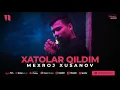 Download Lagu Mexroj Xusanov - Xatolar qildim (audio 2023)