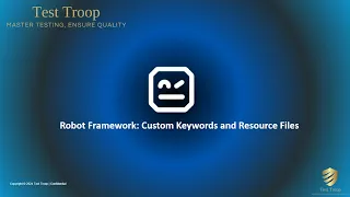 05 Robot Framework Custom Keywords and Resource Files