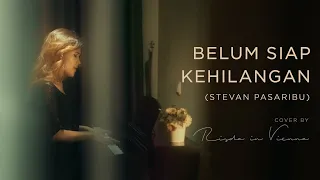 Download Belum Siap Kehilangan - Stevan Pasaribu (Cover by Risda in Vienna) MP3