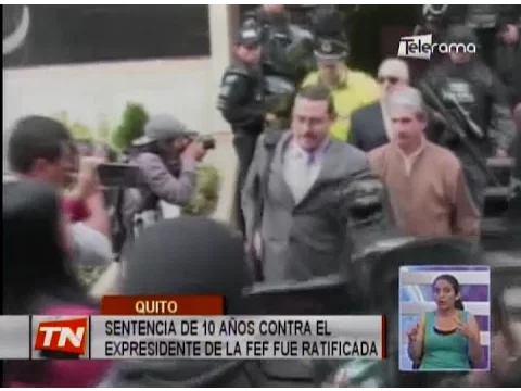 Sentencia de 10 años contra el expresidente de la FEF fue ratificada