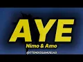 Nimo & Amo - Aye (lyrics)