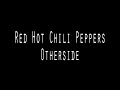 Red Hot Chili Peppers - Otherside (Lyrics and Chord)