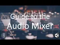 Guide to the Mixer in Unity