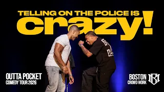 Telling On The Police Is Crazy! | Boston Crowd Work | Outta Pocket Comedy Tour