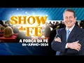 Download Lagu Show da Fé | A força da fé (06/06/24)