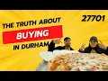 The TRUTH About Buying in Durham NC 27701