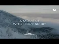 A MOMENT WITH HOLY SPIRIT - Instrumental Soaking worship Music + 1Moment