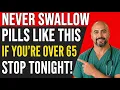 Are You Swallowing Your Pills The Most DANGEROUS Way After 65