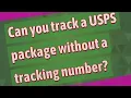 Can you track a USPS package without a tracking number