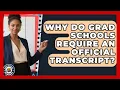 Why Do Grad Schools Require An Transcript - Grad School Mindset