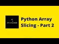 Python Array Slicing - Part 2 At A Glance