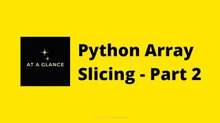 Python Array Slicing - Part 2 At A Glance