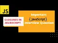 What is a Closure Important JavaScript Interview question