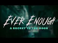 Download Lagu A Rocket To The Moon - Ever Enough / Lyrics