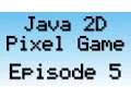 Java 2D Pixel Game Tutorial - Episode 5
