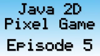 Java 2D Pixel Game Tutorial - Episode 5