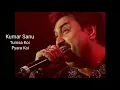 Kumar sanu Tumsa Koi Pyara Koi Masoom Nahi Hai |