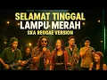 Lagu 🔥 “GILA! Versi SKA REGGAE Ini Bikin Merinding – Selamat Tinggal Lampu Merah!!”