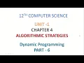 12th CS CHAPTER 4 ALGORITHMIC STRATEGIES PART 6 DYNAMIC PROGRAMMING