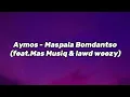 Download Lagu Aymos  - Maspala Bomdantso (feat.Mas Musiq \u0026 lawd weezy)