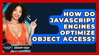 How Do JavaScript Engines Optimize Object Access - JavaScript Toolkit