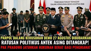 PARPOL DALANG KERUSUHAN 27 AGUSTUS DIBUBARKAN! RATUSAN KADERNYA DITANGKAP PRABOWO BERI HUKUMAN BERAT