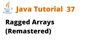 Java Tutorial 37 - Ragged Arrays Remastered