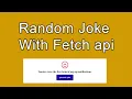 generate random joke with fetch api ajax with fetch api