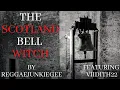 The Scotland Bell Witch by Reggaejunkiegee Featuring Viidith22